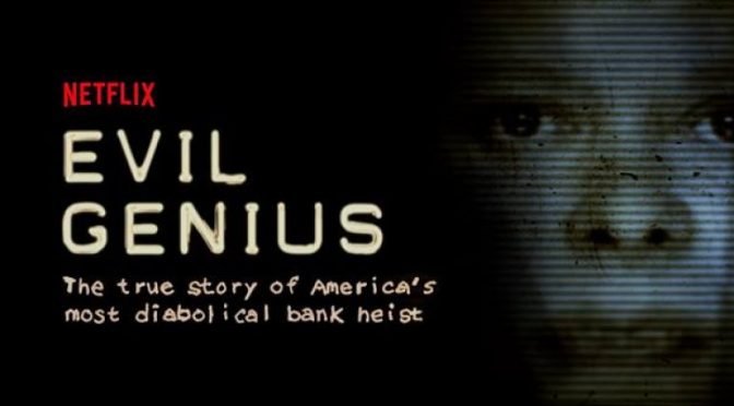 ‘Evil Genius’ – Netflix’s Newest Must-Watch Crime Series